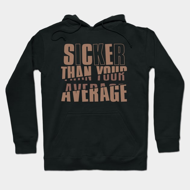 Sicker Than Your Average Hoodie by Degiab